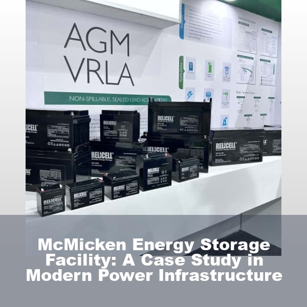 McMicken Energy Storage Facility: A Case Study in Modern Power Infrastructure